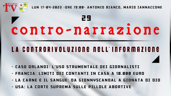 CONTRO-NARRAZIONE NR.29 - LUN 17 APRILE 2023 - Antonio Bianco, Mario Iannaccone