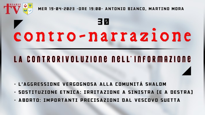 CONTRO-NARRAZIONE NR.30 - MER 19 APRILE 2023 - Antonio Bianco, Martino Mora