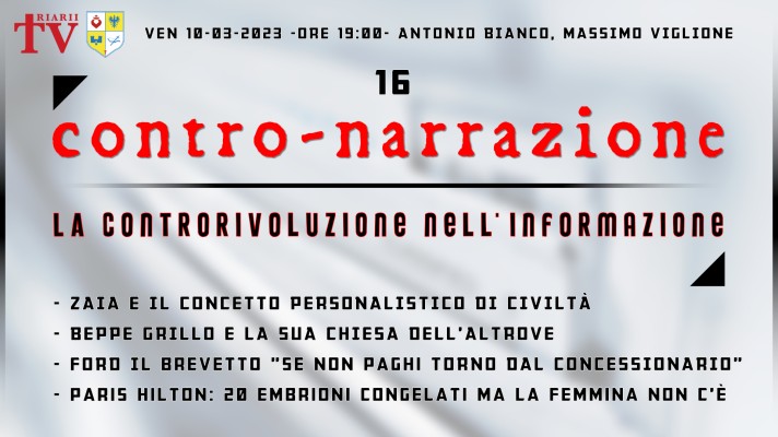 CONTRO-NARRAZIONE NR.16 - VEN 10 MARZO 2023 - Antonio Bianco, Massimo Viglione.