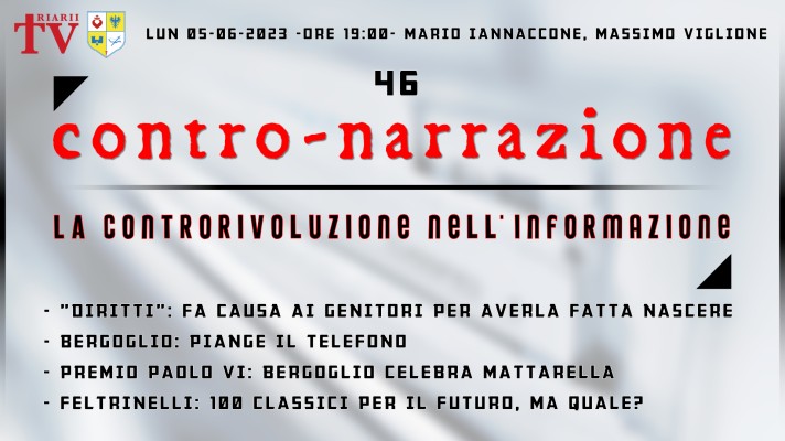 CONTRO-NARRAZIONE NR.46 - LUN 5 GIUGNO 2023 - Mario Iannaccone, Massimo Viglione