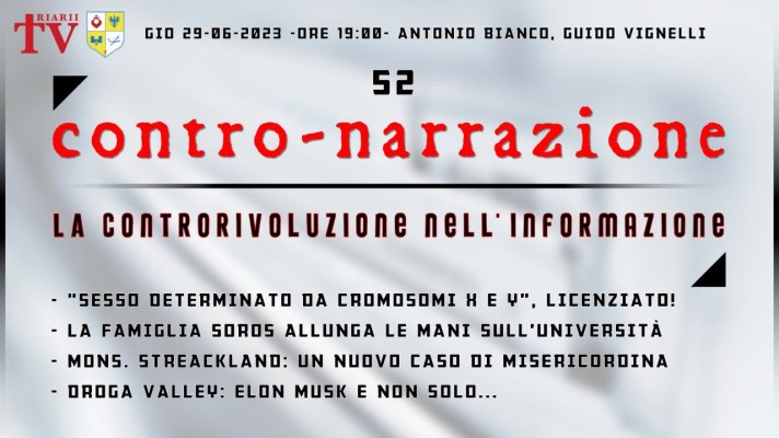 CONTRO-NARRAZIONE NR.52 - GIOV 29 GIUGNO 2023 - Antonio Bianco, Guido Vignelli