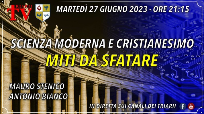 SCIENZA MODERNA E CRISTIANESIMO, MITI DA SFATARE. Mauro Stenico, Antonio Bianco