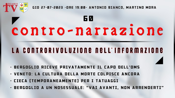 CONTRO-NARRAZIONE NR.60 - GIOV 27 LUGLIO 2023 - Antonio Bianco, Martino Mora
