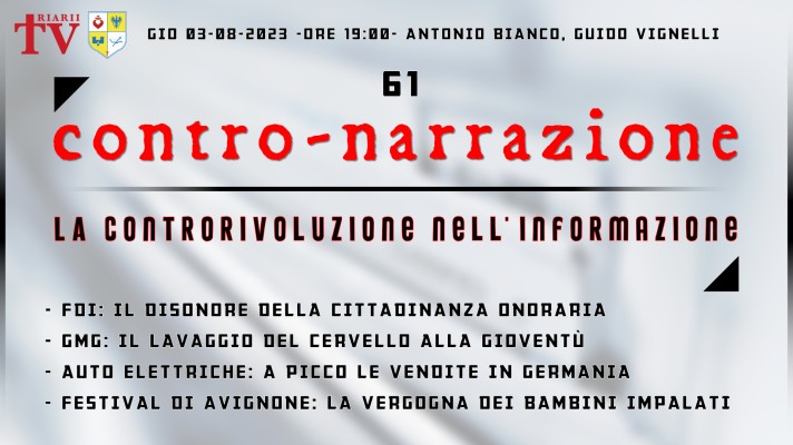CONTRO-NARRAZIONE NR.61 - GIOV 3 AGOSTO 2023 - Antonio Bianco, Guido Vignelli