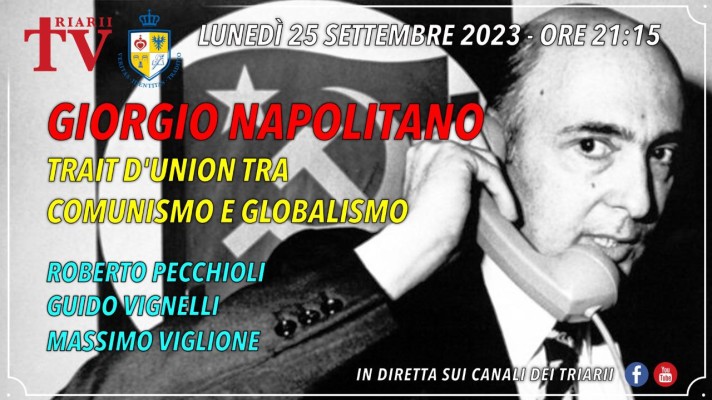 NAPOLITANO, TRAIT D’UNION TRA COMUNISMO E GLOBALISMO. R. Pecchioli, G. Vignelli, M.Viglione