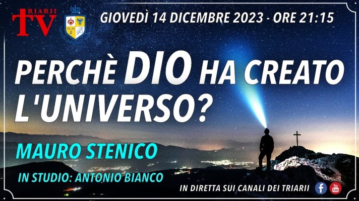 PERCHÈ DIO HA CREATO L'UNIVERSO? M. Stenico, in studio: A. Bianco