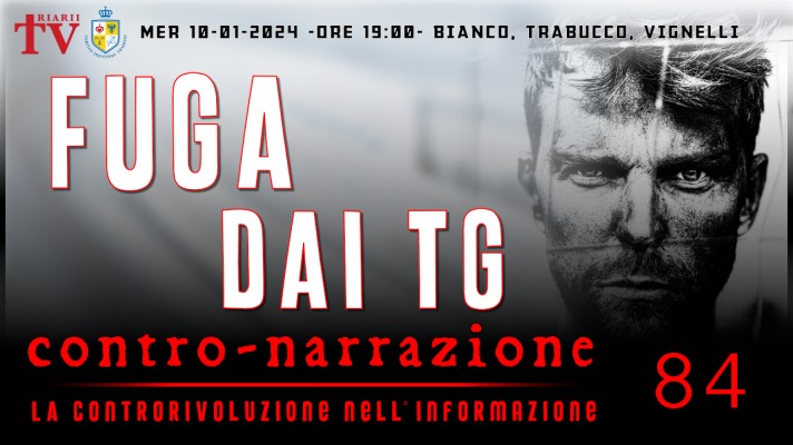 CONTRO-NARRAZIONE NR.84 - MERC 10 GENNAIO 2024 - Antonio Bianco, Daniele Trabucco, Guido Vignelli