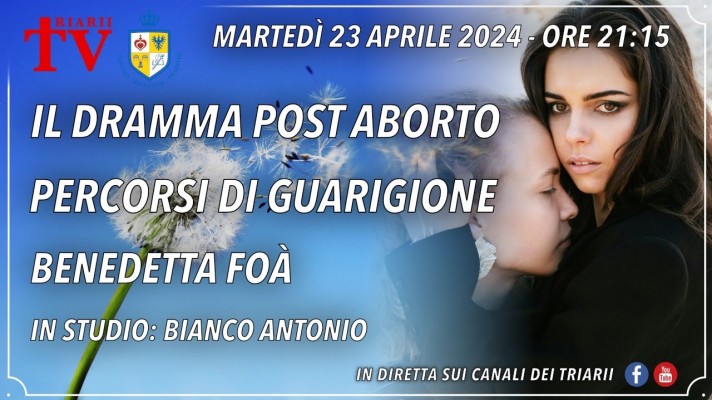 IL DRAMMA POST ABORTO, PERCORSI DI GUARIGIONE. Benedetta Foà, in studio Antonio Bianco